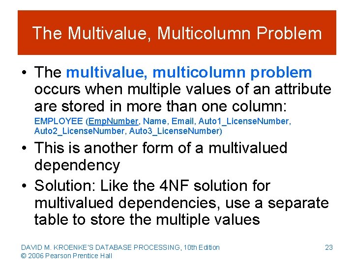 The Multivalue, Multicolumn Problem • The multivalue, multicolumn problem occurs when multiple values of