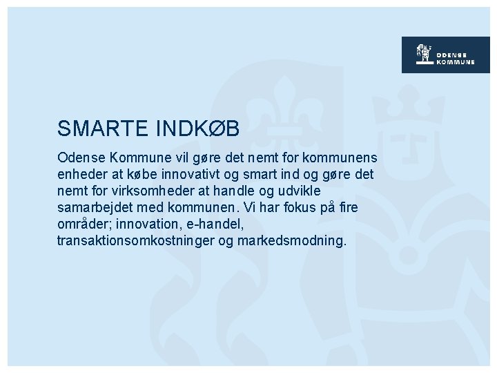 SMARTE INDKØB Odense Kommune vil gøre det nemt for kommunens enheder at købe innovativt