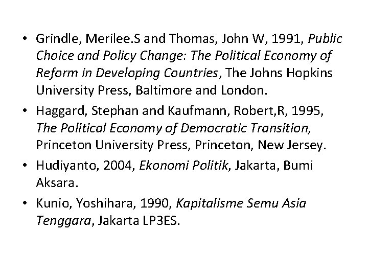  • Grindle, Merilee. S and Thomas, John W, 1991, Public Choice and Policy