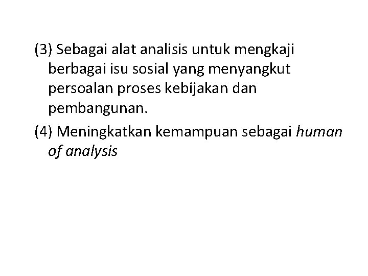 (3) Sebagai alat analisis untuk mengkaji berbagai isu sosial yang menyangkut persoalan proses kebijakan