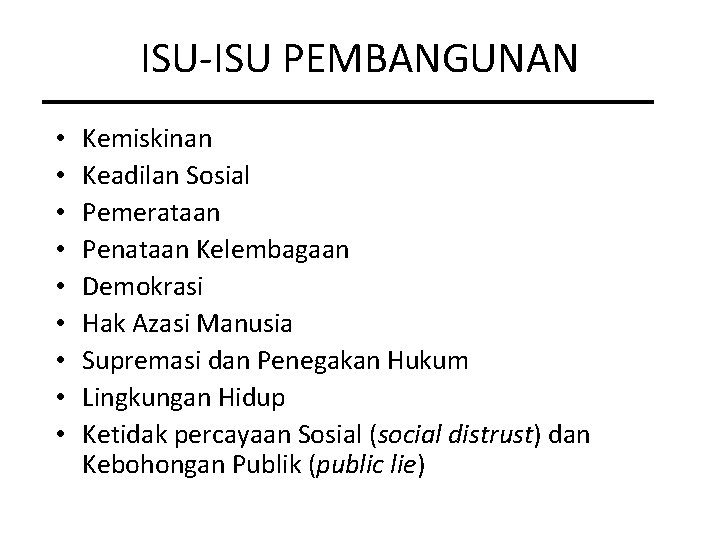 ISU-ISU PEMBANGUNAN • • • Kemiskinan Keadilan Sosial Pemerataan Penataan Kelembagaan Demokrasi Hak Azasi