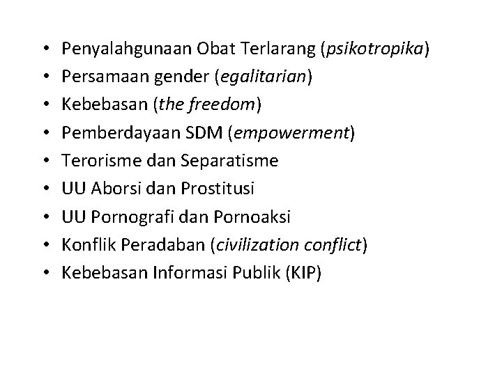  • • • Penyalahgunaan Obat Terlarang (psikotropika) Persamaan gender (egalitarian) Kebebasan (the freedom)