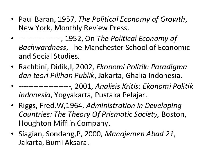  • Paul Baran, 1957, The Political Economy of Growth, New York, Monthly Review