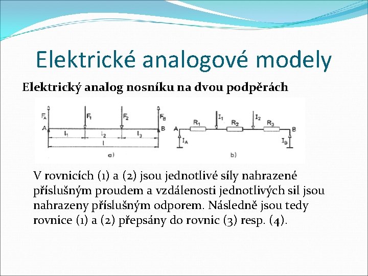 Elektrické analogové modely Elektrický analog nosníku na dvou podpěrách V rovnicích (1) a (2)