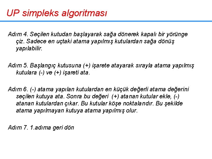 UP simpleks algoritması Adım 4. Seçilen kutudan başlayarak sağa dönerek kapalı bir yörünge çiz.