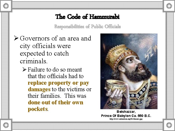 The Code of Hammurabi Responsibilities of Public Officials Ø Governors of an area and