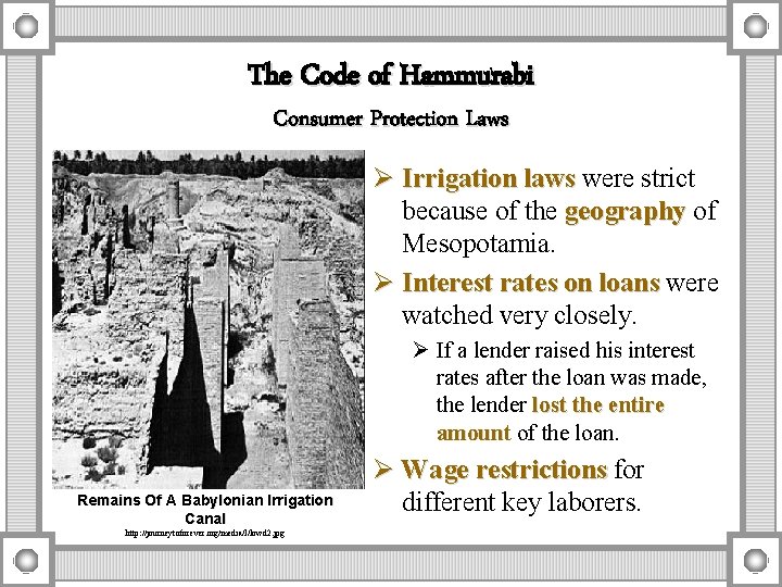The Code of Hammurabi Consumer Protection Laws Ø Irrigation laws were strict because of