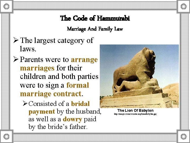 The Code of Hammurabi Marriage And Family Law Ø The largest category of laws.