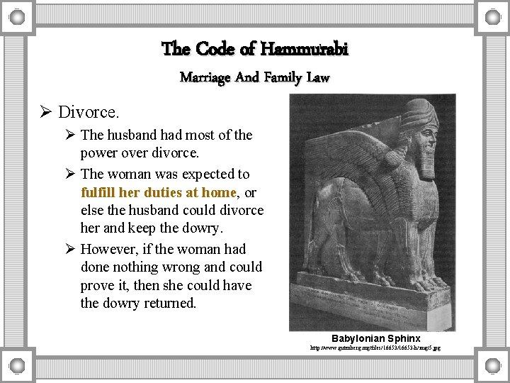 The Code of Hammurabi Marriage And Family Law Ø Divorce. Ø The husband had