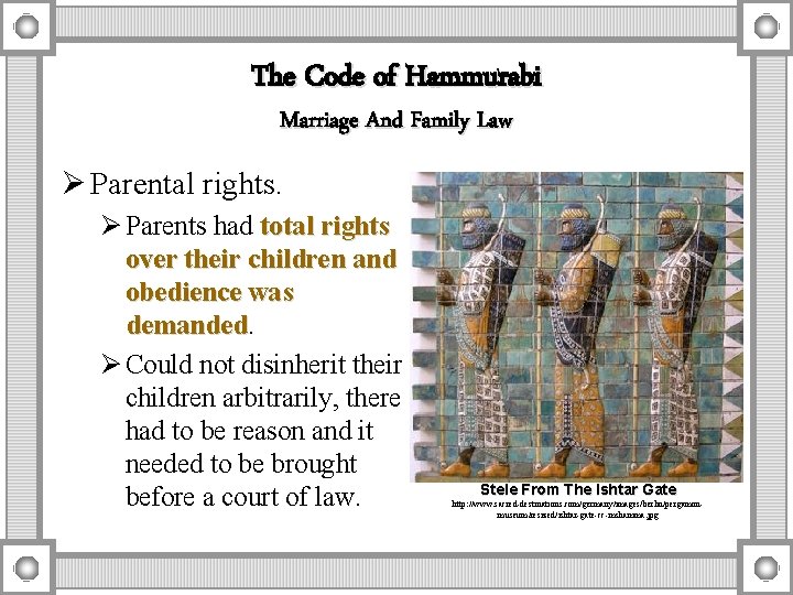 The Code of Hammurabi Marriage And Family Law Ø Parental rights. Ø Parents had