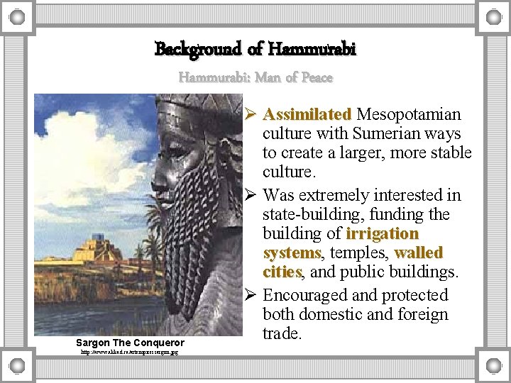 Background of Hammurabi: Man of Peace Sargon The Conqueror http: //www. akkad. ca/artempiressargon. jpg