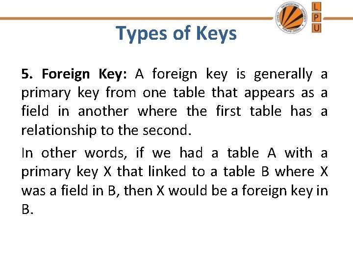 Types of Keys 5. Foreign Key: A foreign key is generally a primary key