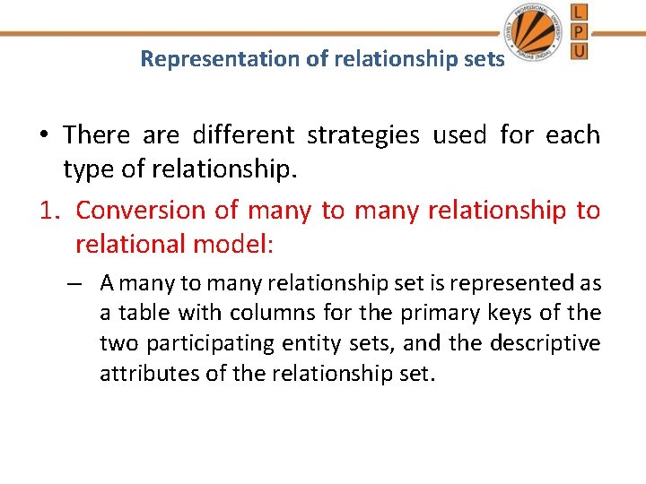 Representation of relationship sets • There are different strategies used for each type of