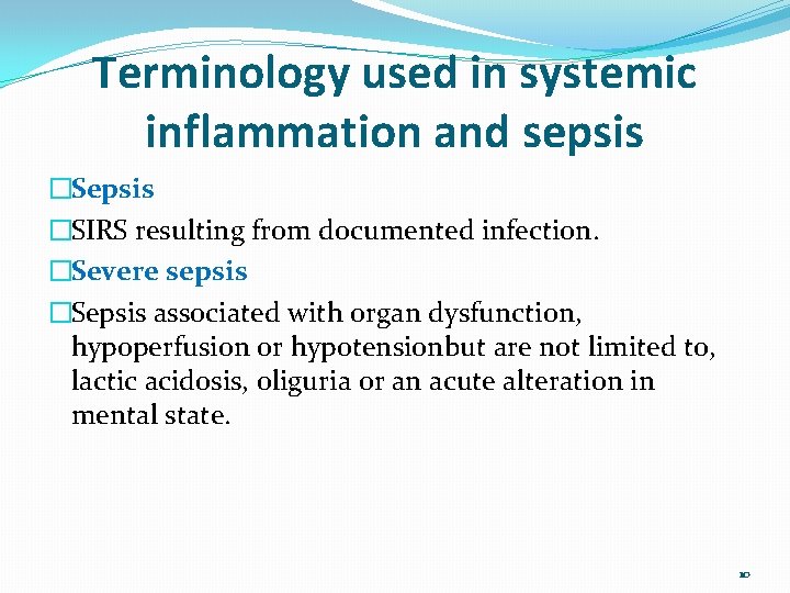 Terminology used in systemic inflammation and sepsis �SIRS resulting from documented infection. �Severe sepsis