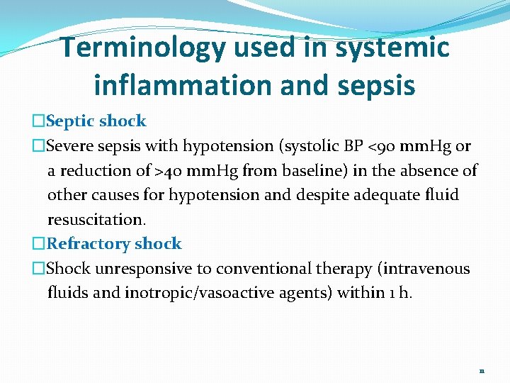 Terminology used in systemic inflammation and sepsis �Septic shock �Severe sepsis with hypotension (systolic