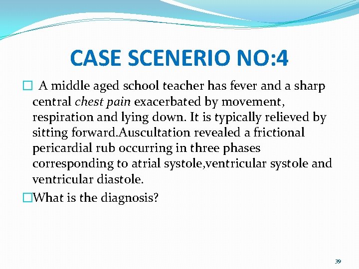 CASE SCENERIO NO: 4 � A middle aged school teacher has fever and a