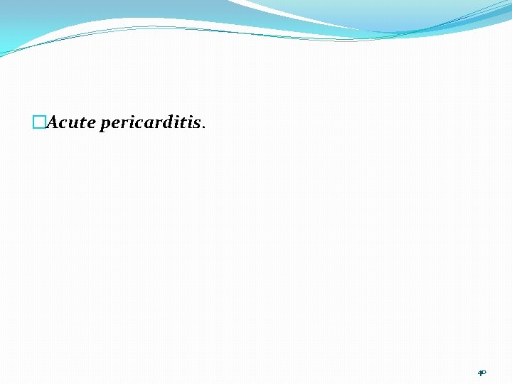 �Acute pericarditis. 40 