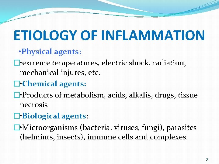 ETIOLOGY OF INFLAMMATION • Physical agents: � • extreme temperatures, electric shock, radiation, mechanical