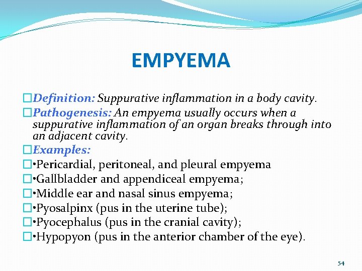 EMPYEMA �Definition: Suppurative inflammation in a body cavity. �Pathogenesis: An empyema usually occurs when