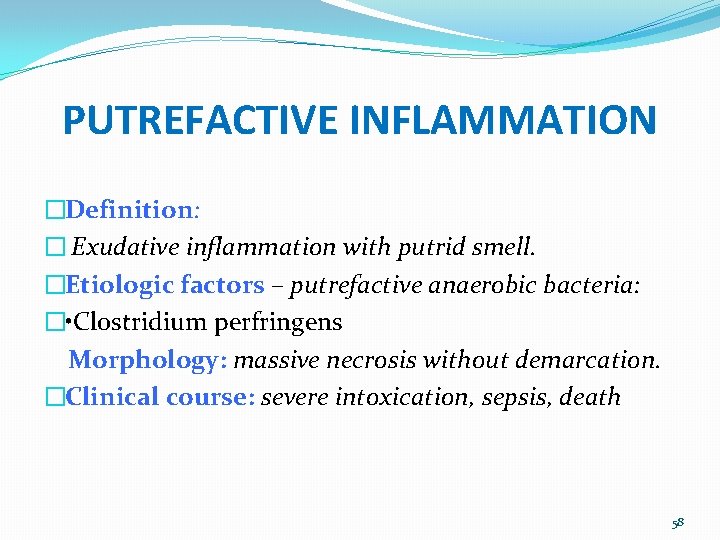 PUTREFACTIVE INFLAMMATION �Definition: � Exudative inflammation with putrid smell. �Etiologic factors – putrefactive anaerobic