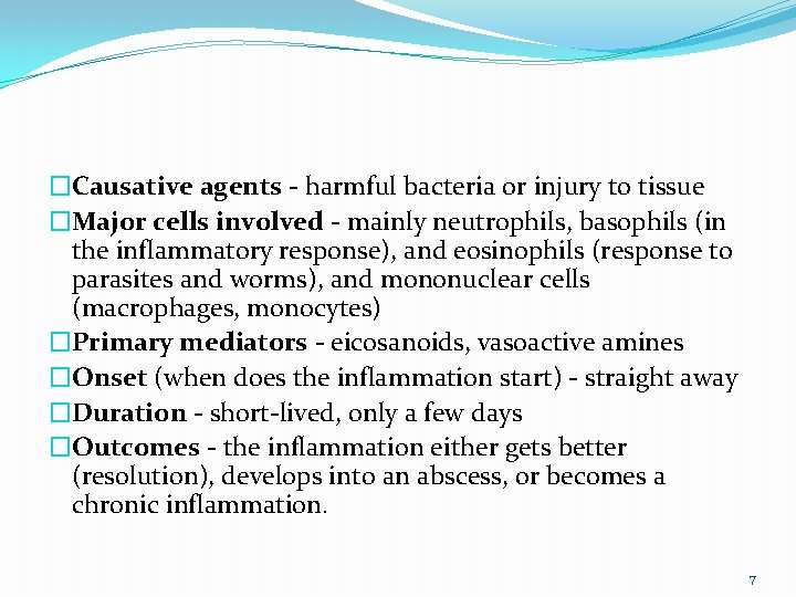 �Causative agents - harmful bacteria or injury to tissue �Major cells involved - mainly