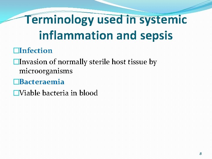 Terminology used in systemic inflammation and sepsis �Infection �Invasion of normally sterile host tissue