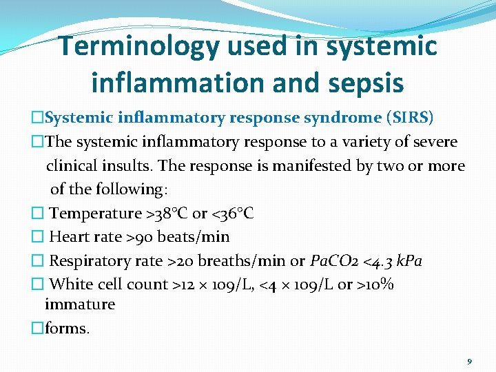 Terminology used in systemic inflammation and sepsis �Systemic inflammatory response syndrome (SIRS) �The systemic