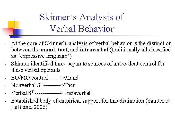 Skinner’s Analysis of Verbal Behavior • • • At the core of Skinner’s analysis