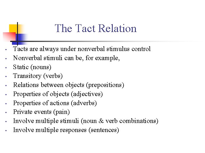 The Tact Relation • • • Tacts are always under nonverbal stimulus control Nonverbal