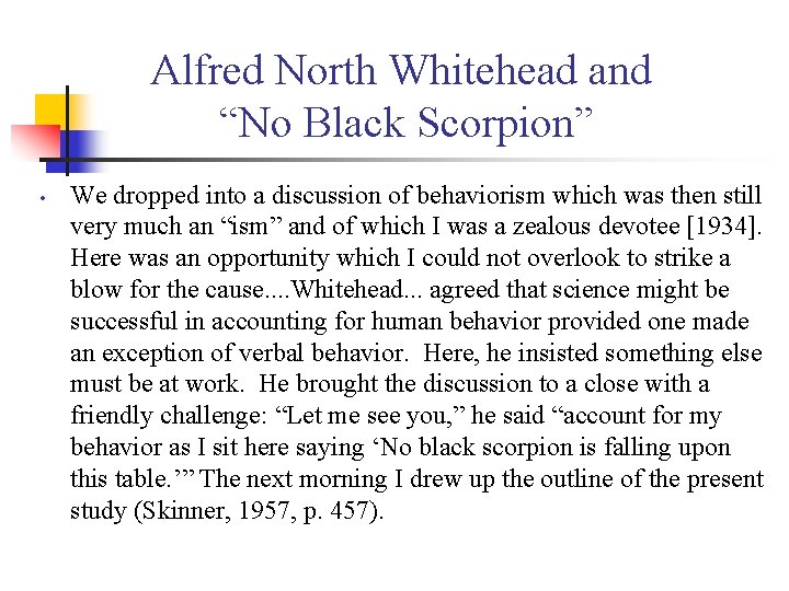 Alfred North Whitehead and “No Black Scorpion” • We dropped into a discussion of