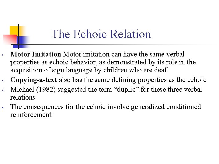 The Echoic Relation • • Motor Imitation Motor imitation can have the same verbal