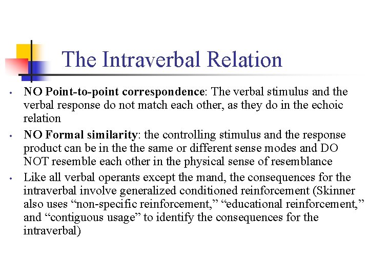 The Intraverbal Relation • • • NO Point-to-point correspondence: The verbal stimulus and the