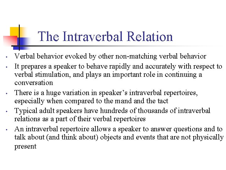 The Intraverbal Relation • • • Verbal behavior evoked by other non-matching verbal behavior