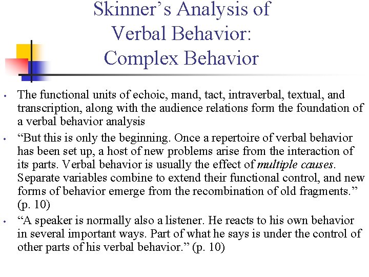 Skinner’s Analysis of Verbal Behavior: Complex Behavior • • • The functional units of