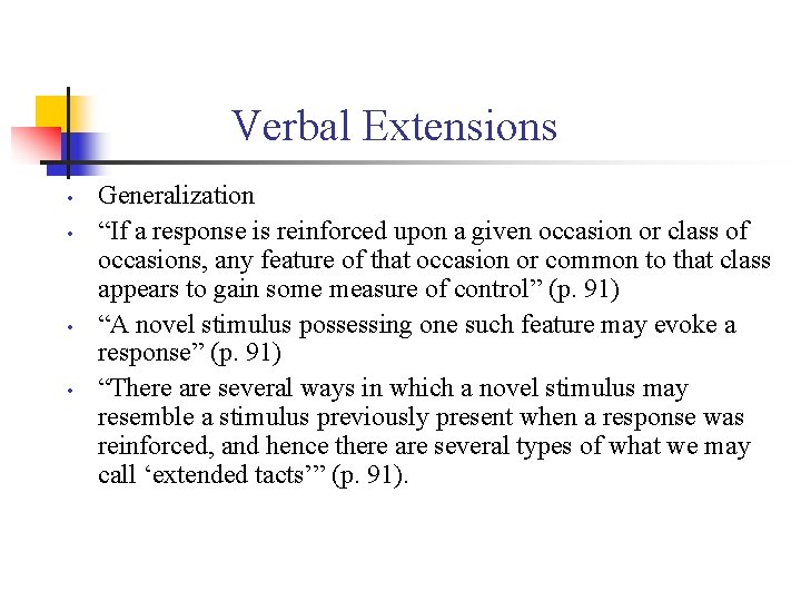 Verbal Extensions • • Generalization “If a response is reinforced upon a given occasion