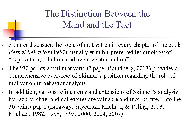 The Distinction Between the Mand the Tact • • • Skinner discussed the topic