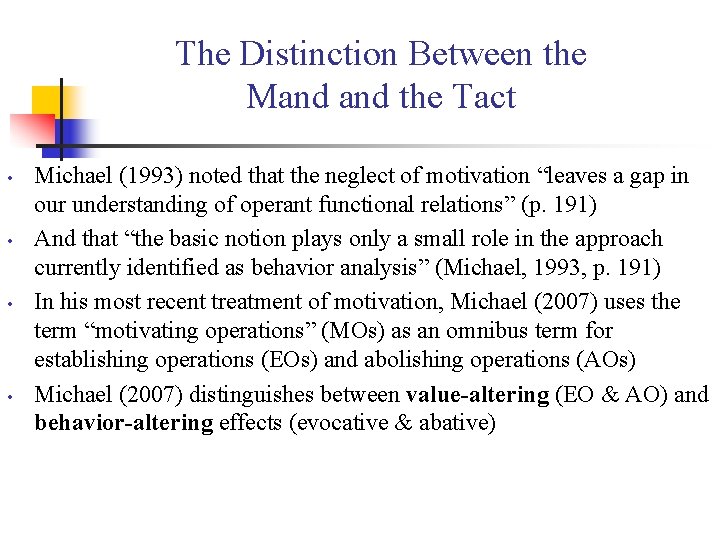 The Distinction Between the Mand the Tact • • Michael (1993) noted that the