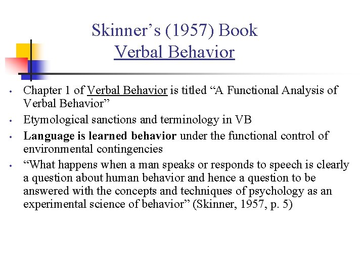 Skinner’s (1957) Book Verbal Behavior • • Chapter 1 of Verbal Behavior is titled