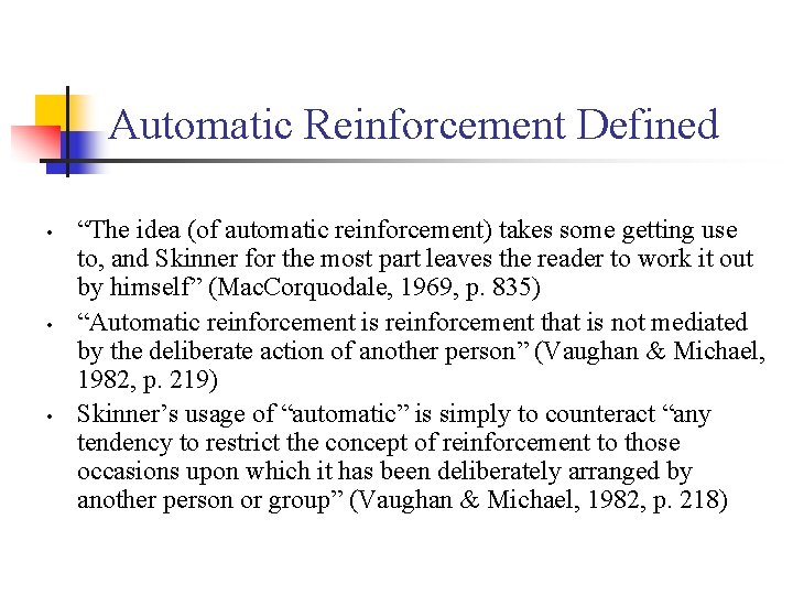 Automatic Reinforcement Defined • • • “The idea (of automatic reinforcement) takes some getting