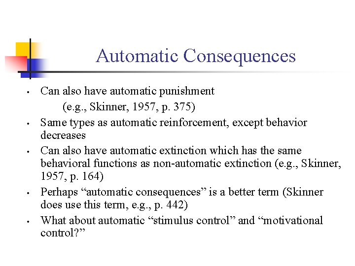 Automatic Consequences • • • Can also have automatic punishment (e. g. , Skinner,