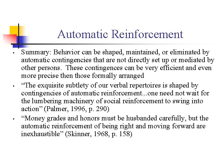 Automatic Reinforcement • • • Summary: Behavior can be shaped, maintained, or eliminated by