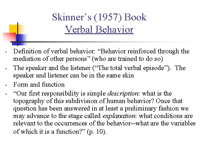 Skinner’s (1957) Book Verbal Behavior • • Definition of verbal behavior: “Behavior reinforced through