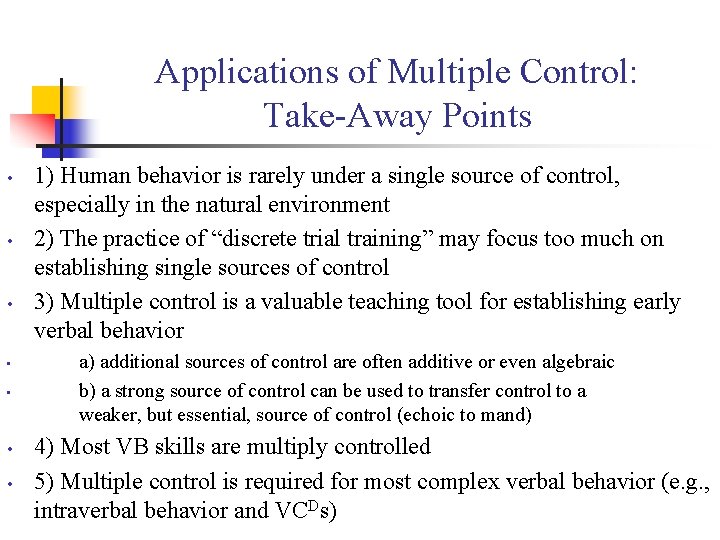 Applications of Multiple Control: Take-Away Points • • 1) Human behavior is rarely under