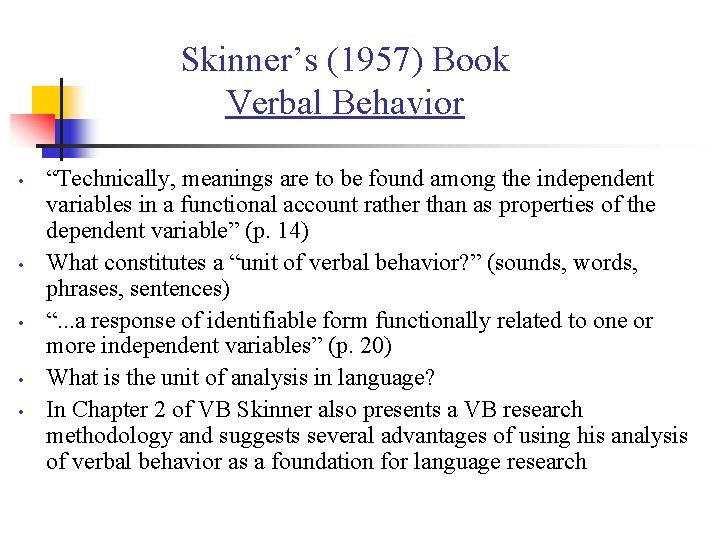 Skinner’s (1957) Book Verbal Behavior • • • “Technically, meanings are to be found