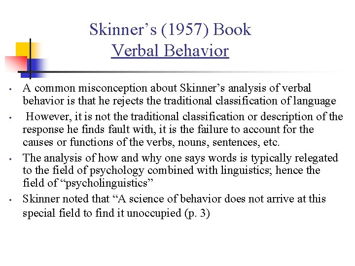 Skinner’s (1957) Book Verbal Behavior • • A common misconception about Skinner’s analysis of