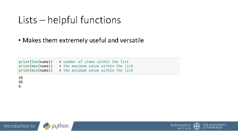 Lists – helpful functions • Makes them extremely useful and versatile 
