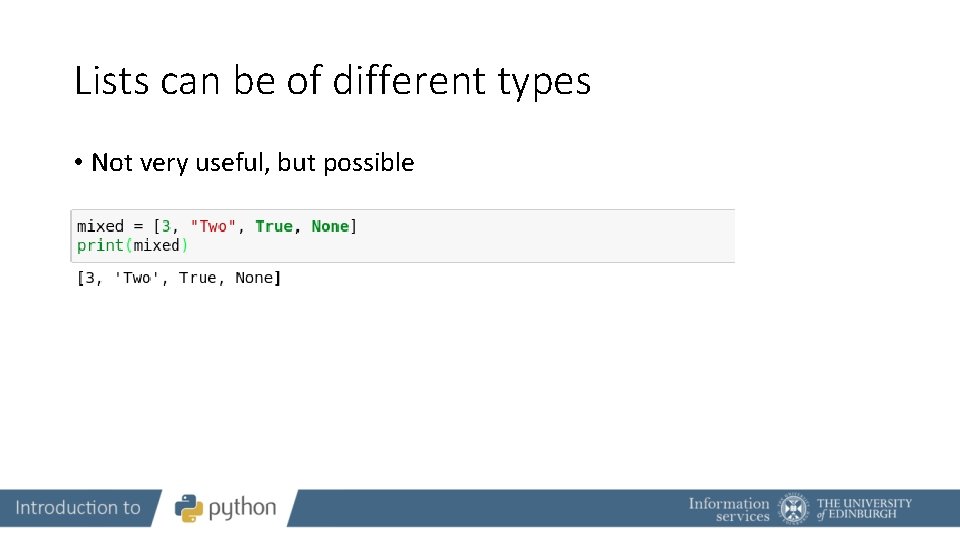 Lists can be of different types • Not very useful, but possible 