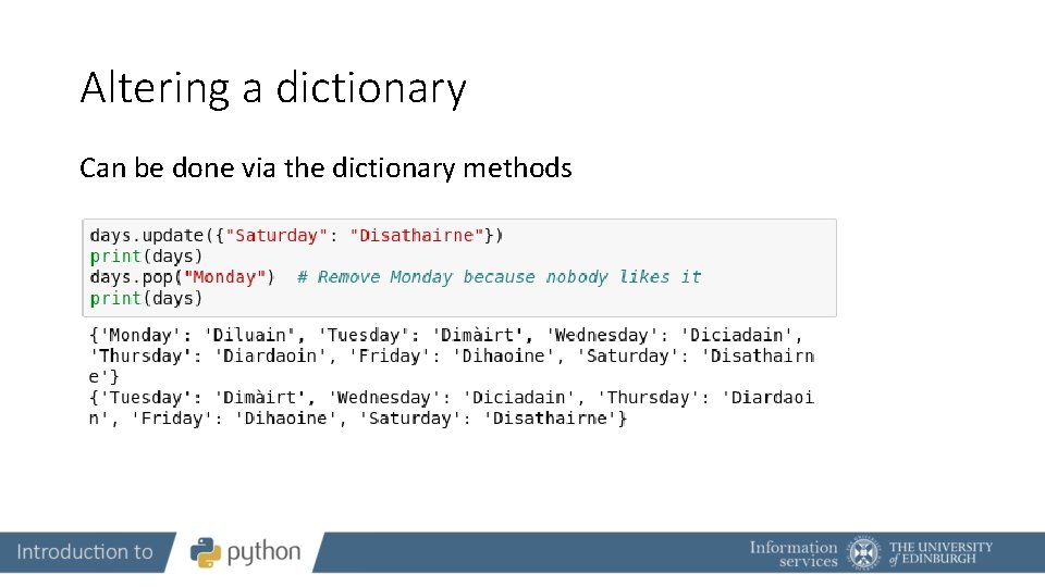 Altering a dictionary Can be done via the dictionary methods 