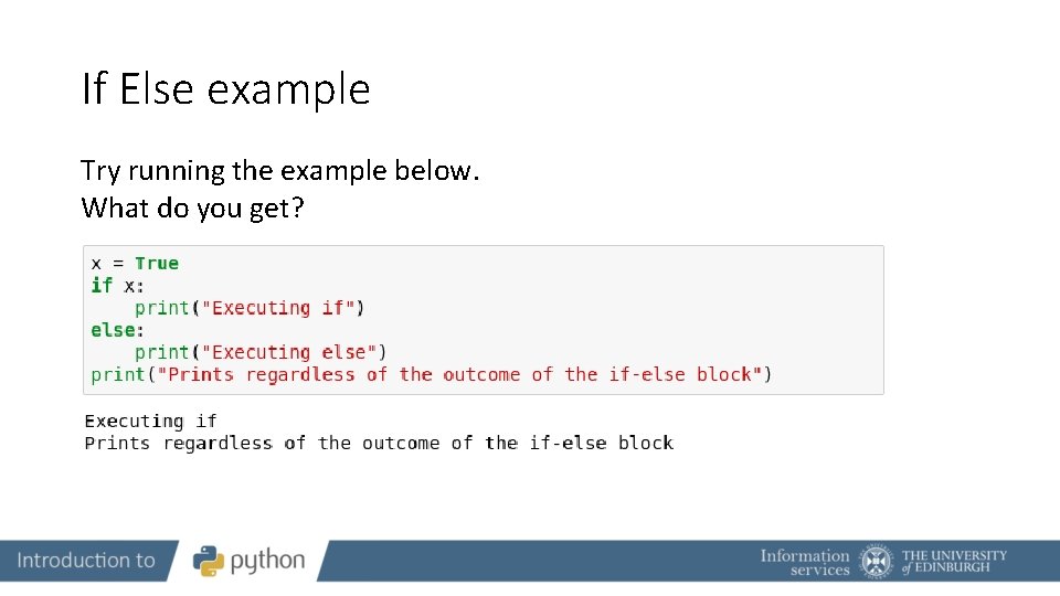 If Else example Try running the example below. What do you get? 