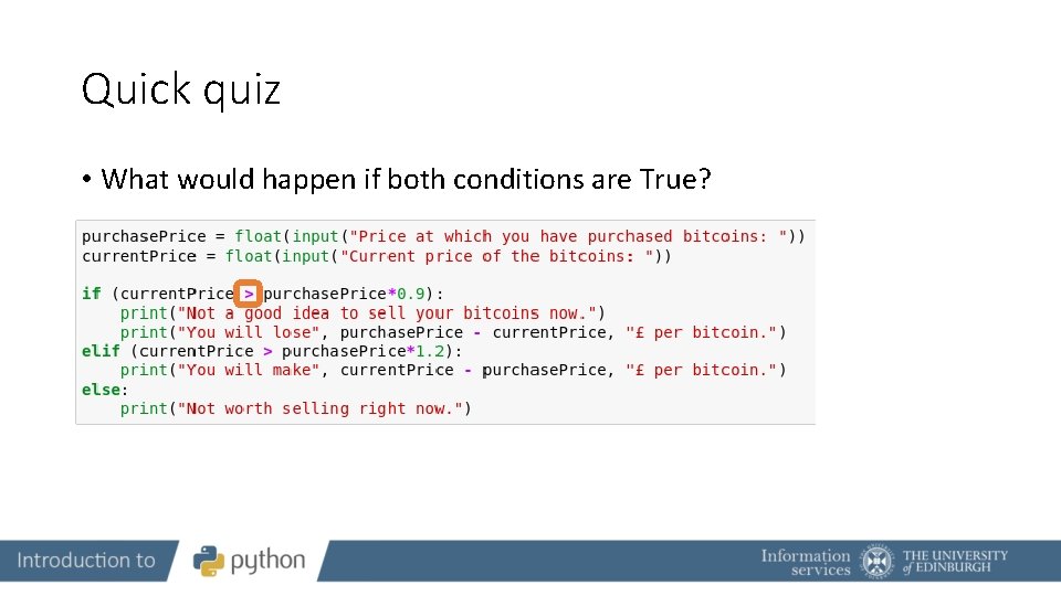 Quick quiz • What would happen if both conditions are True? 